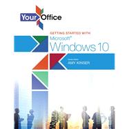 Your Office Getting Started with Microsoft Windows 10 by Kinser, Amy S., 9780134289229
