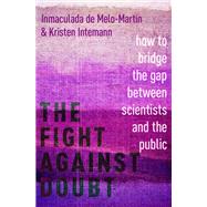 The Fight Against Doubt How to Bridge the Gap Between Scientists and the Public by de Melo-Martn, Inmaculada; Intemann, Kristen, 9780190869229
