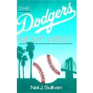 The Dodgers Move West by Sullivan, Neil, 9780195059229