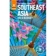 The Rough Guide to Southeast Asia on a Budget by Butler, Stuart; Dattani, Meera; Deas, Tom; Edwards, Nick; Ferrarese, Marco, 9780241279229