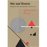 War and Reason : Domestic and International Imperatives by Bruce Bueno de Mesquita and David Lalman, 9780300059229