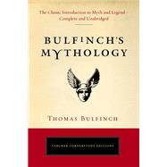 Bulfinch's Mythology The Classic Introduction to Myth and Legend?Complete and Unabridged by Bulfinch, Thomas, 9780399169229