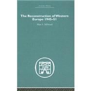 The Reconstruction of Western Europe 1945-1951 by Milward,Alan S., 9780415379229