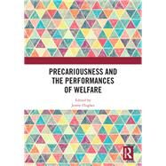 Precariousness and the Performances of Welfare by Hughes; Jenny, 9781138389229