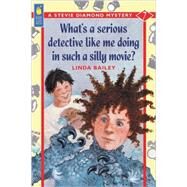 What's a Serious Detective Like Me Doing in Such a Silly Movie? by Bailey, Linda, 9781550749229