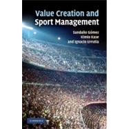 Value Creation and Sport Management by Sandalio Gómez , Kimio Kase , Ignacio Urrutia, 9780521199230