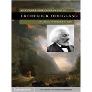 The Cambridge Companion to Frederick Douglass by Edited by Maurice S. Lee, 9780521889230