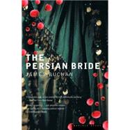 Persian Bride : A Novel by Buchan, James, 9780618219230