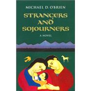 Strangers and Sojourners A Novel by O'Brien, Michael, 9780898709230
