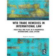 Wto Trade Remedies in International Law by Soprano, Roberto, 9781138729230
