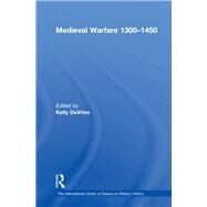 Medieval Warfare 13001450 by Kelly DeVries, 9781315249230