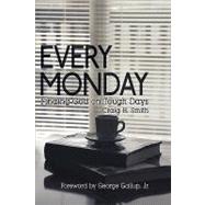 Every Monday : Finding God on Tough Days by Smith, Craig H., 9781438939230