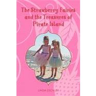 The Strawberry Fairies and the Treasures of Pirate Island by Mallette, Dania; Eschler, Linda; Riley & Riley Photography; Stewart, Kim, 9781439239230