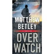 Overwatch by Betley, Matthew, 9781476799230