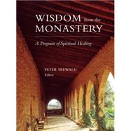 Wisdom from the Monastery A Program of Spiritual Healing by Seewald, Peter; Glahn, Lucia; Kosog, Simone; Muller, Bernhard, 9781556439230
