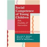 Social Competence of Young Children by Brown, William H., 9781557669230
