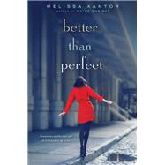 Better Than Perfect by Kantor, Melissa, 9780062279231