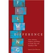 Filming Difference : Actors, Directors, Producers, and Writers on Gender, Race and Sexuality in Film by Bernardi, Daniel, 9780292719231