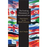 The Evolving Dimensions of International Law by John F. Murphy, 9780521709231