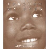 Through My Eyes: Ruby Bridges by Bridges, Ruby; Lundell, Margo, 9780590189231