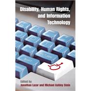 Disability, Human Rights, and Information Technology by Lazar, Jonathan; Stein, Michael Ashley, 9780812249231