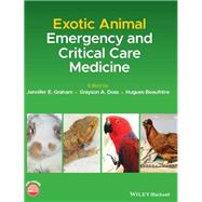 Exotic Animal Emergency and Critical Care Medicine by Graham, Jennifer E.; Doss, Grayson A.; Beaufrère, Hugues, 9781119149231