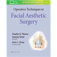 Operative Techniques in Facial Aesthetic Surgery by Chung, Kevin C; Thorne, Charles H.; Sinno, Sammy, 9781496349231
