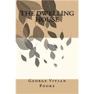 The Dwelling House by Poore, George Vivian, 9781507849231