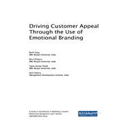 Driving Customer Appeal Through the Use of Emotional Branding by Ruchi Garg, 9781522529231