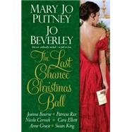 The Last Chance Christmas Ball by Putney, Mary Jo; Beverley, Jo; Bourne, Joanna; Rice, Patricia; Cornick, Nicola, 9781617739231