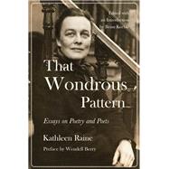 That Wondrous Pattern Essays on Poetry and Poets by Raine, Kathleen; Keeble, Brian; Keeble, Brian; Berry, Wendell, 9781619029231