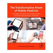 The Transformative Power of Mobile Medicine by Cerrato, Paul; Halamka, John, 9780128149232