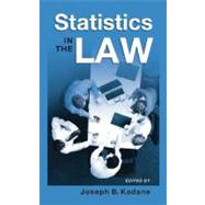 Statistics in the Law A Practitioner's Guide, Cases, and Materials by Kadane, Joseph B., 9780195309232