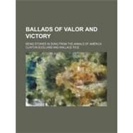 Ballads of Valor and Victory by Scollard, Clinton; Rice, Wallace, 9780217179232