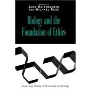 Biology and the Foundations of Ethics by Edited by Jane Maienschein , Michael Ruse, 9780521559232