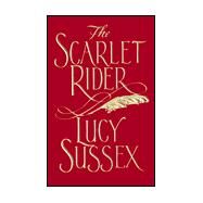 The Scarlet Rider by Sussex, Lucy, 9780812549232