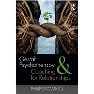 Gestalt Psychotherapy and Coaching for Relationships by Brownell; Philip, 9781138949232