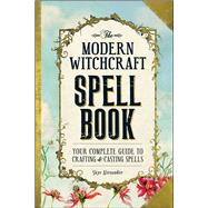 The Modern Witchcraft Spell Book by Alexander, Skye, 9781440589232