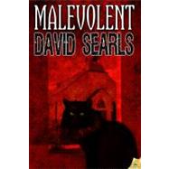 Malevolent by Searls, David, 9781609289232