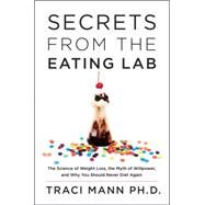 Secrets from the Eating Lab by Mann, Traci, Ph.d., 9780062329233