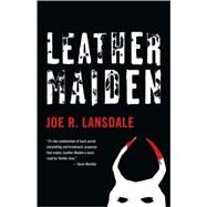 Leather Maiden by Lansdale, Joe R., 9780375719233