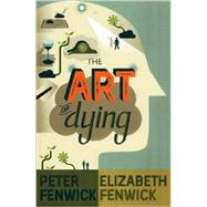 The Art of Dying by Fenwick, Peter; Fenwick, Elizabeth, 9780826499233