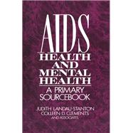 AIDS, Health, And Mental Health: A Primary Sourcebook by Landau-Stanton,Judith, 9781138869233