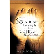 Biblical Insight for Coping with Chaos by Ellison, Robert W., 9781604779233