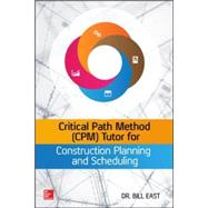 Critical Path Method (CPM) Tutor for Construction Planning and Scheduling by East, William, 9780071849234
