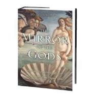 The Mirror of the Gods How Renaissance Artists Rediscovered the Pagan Gods by Bull, Malcolm, 9780195219234