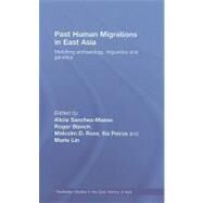 Past Human Migrations in East Asia: Matching Archaeology, Linguistics and Genetics by Sanchez-Mazas; Alicia, 9780415399234