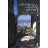 City and Soul in Divided Societies by Bollens; Scott A., 9780415779234
