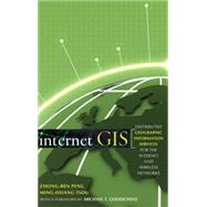 Internet GIS Distributed Geographic Information Services for the Internet and Wireless Networks by Peng, Zhong-Ren; Tsou, Ming-Hsiang; Goodchild, Michael F., 9780471359234