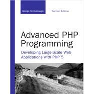 Advanced PHP Programming Developing Large-Scale Web Applications with PHP 5 by Schlossnagle, George, 9780672329234